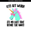 Let’s Get Weird Unicorn Bachelorette