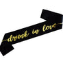 Drunk in Love Sash
