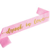 Drunk in Love Sash