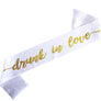 Drunk in Love Sash